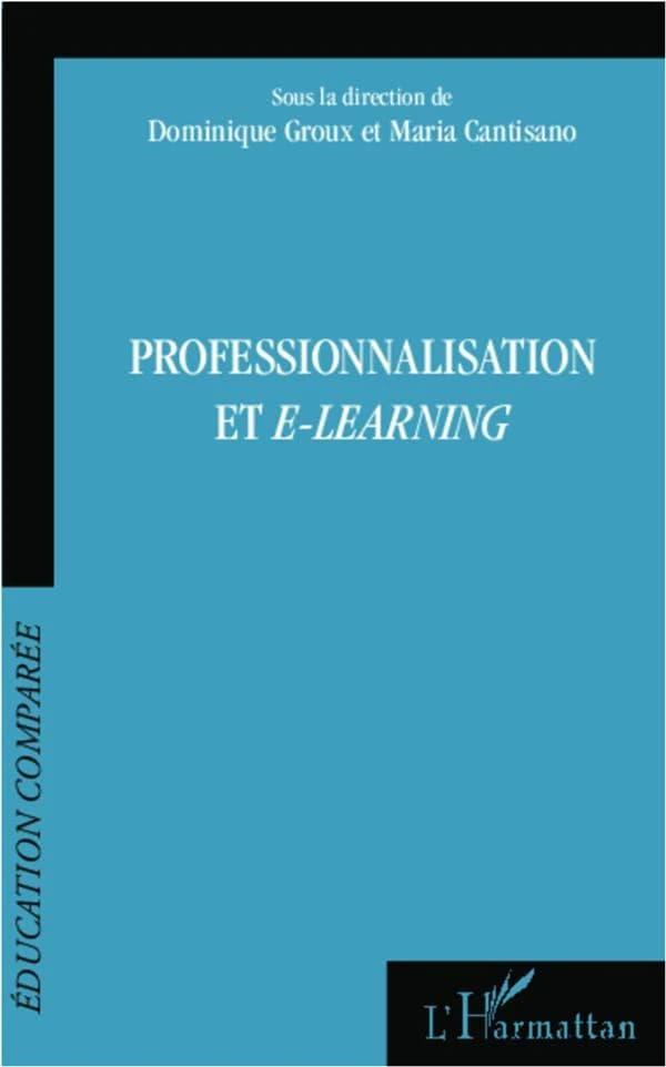 Professionnalisation et e-learning : actes du 10e Colloque de l'AFDECE, 2,3 et 4 novembre 2012, Saint-Domingue