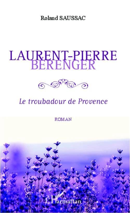 Laurent-Pierre Bérenger : le troubadour de Provence : roman