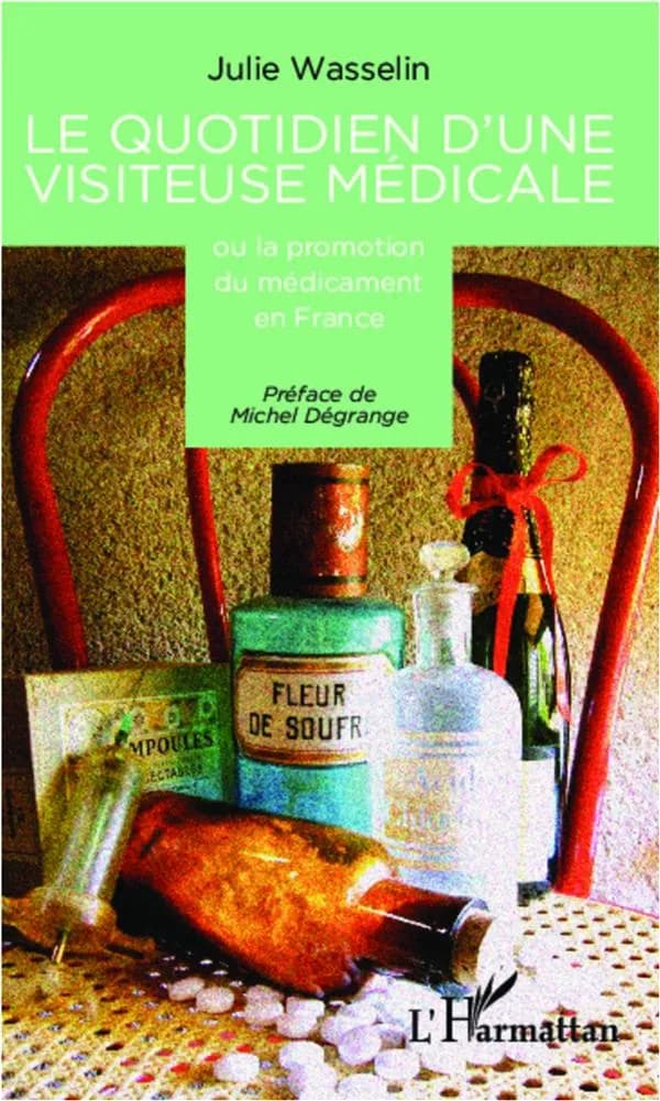 Le quotidien d'une visiteuse médicale ou La promotion du médicament en France