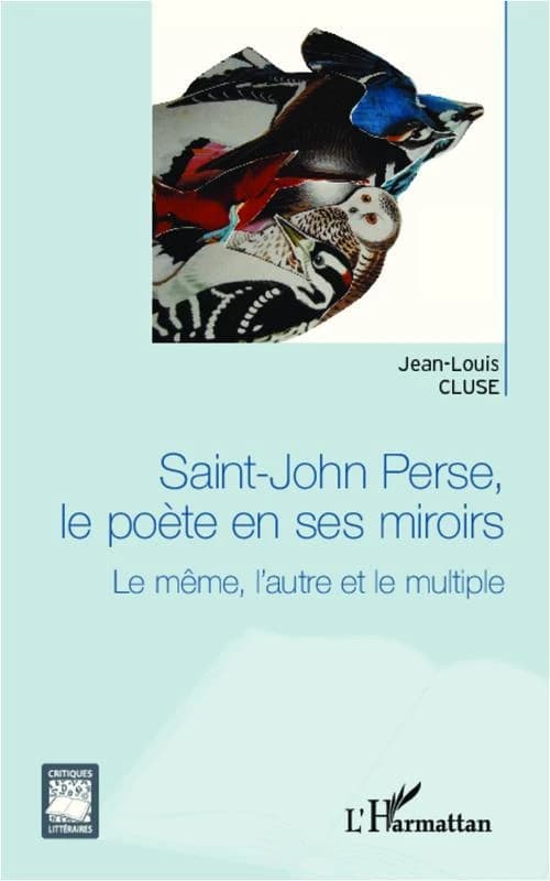 Saint-John Perse, le poète en ses miroirs : le même, l'autre et le multiple