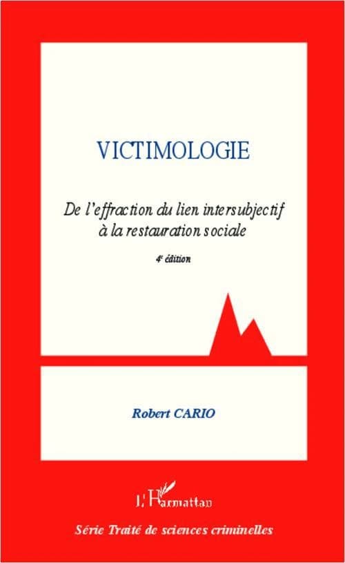 Victimologie : de l'effraction du lien intersubjectif à la restauration sociale. [1] (4e éd. [revue et corrigée]) Robert Cario