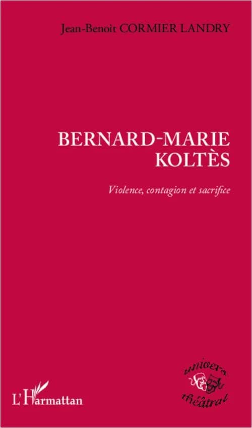 Bernard-Marie Koltès : violence, contagion et sacrifice