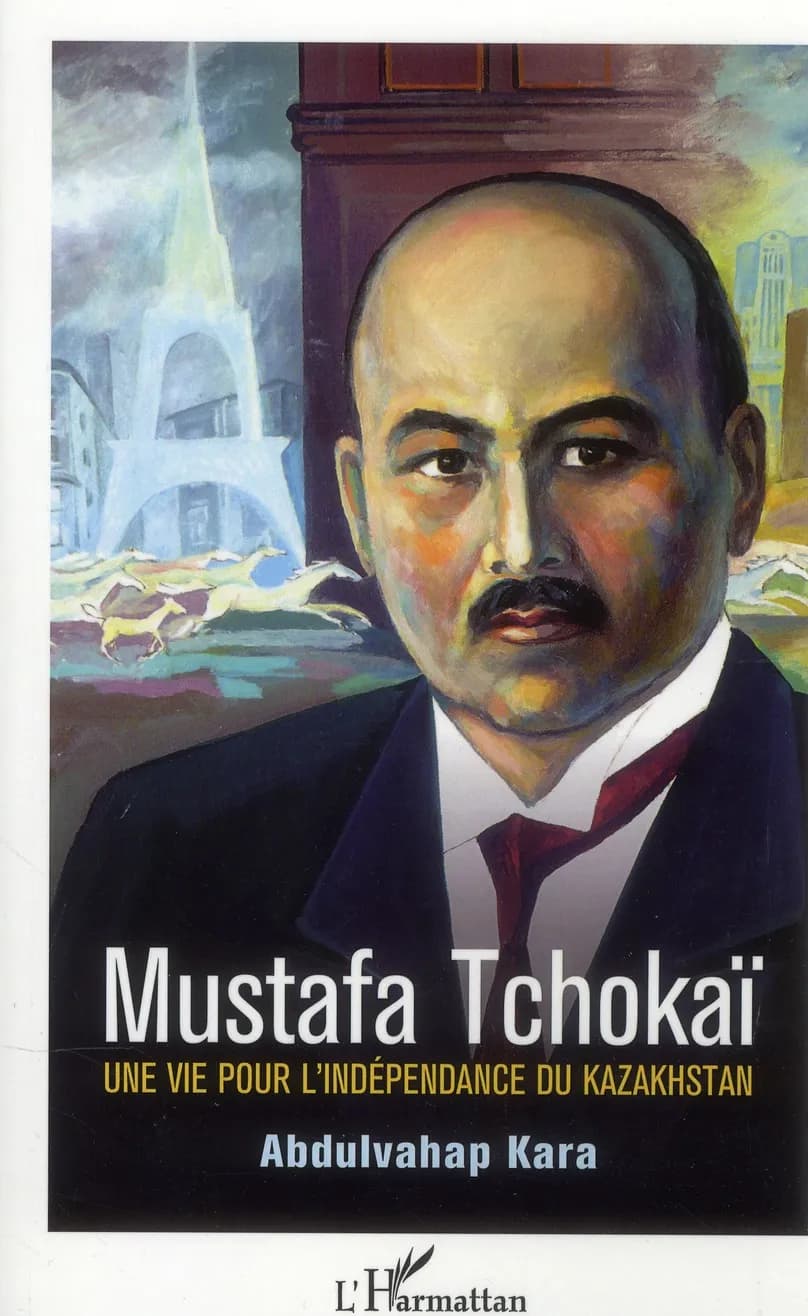 Mustafa Tchokaï : une vie pour l'indépendance du Kazakhstan