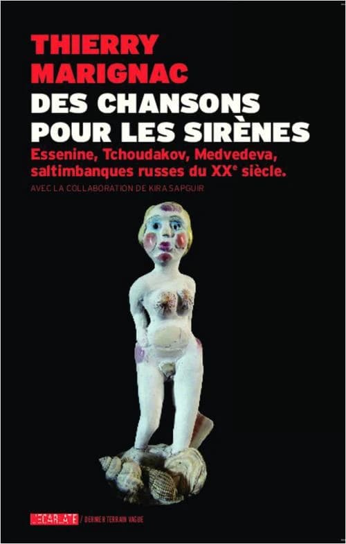 Des chansons pour les sirènes : Essenine, Tchoudakov, Medvedeva, saltimbanques russes du XXe siècle