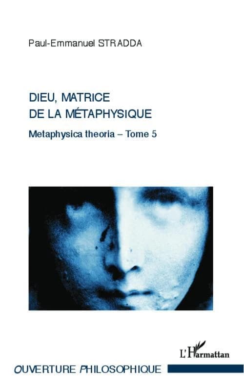 Dieu, matrice de la métaphysique : nécessité spirituelle et religieuse : de Dieu : l'être et la relation