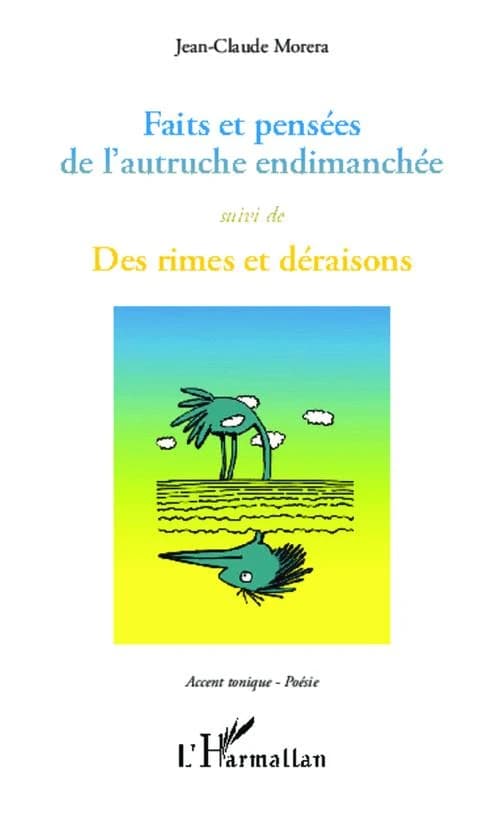 Faits et pensées de l'autruche endimanchée ; suivi de Des rimes et déraisons