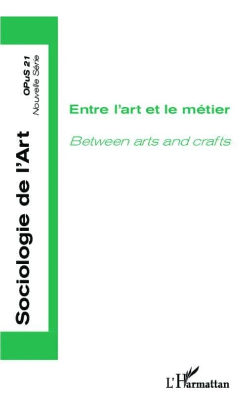 Entre l'art et le métier ; between art and crafts