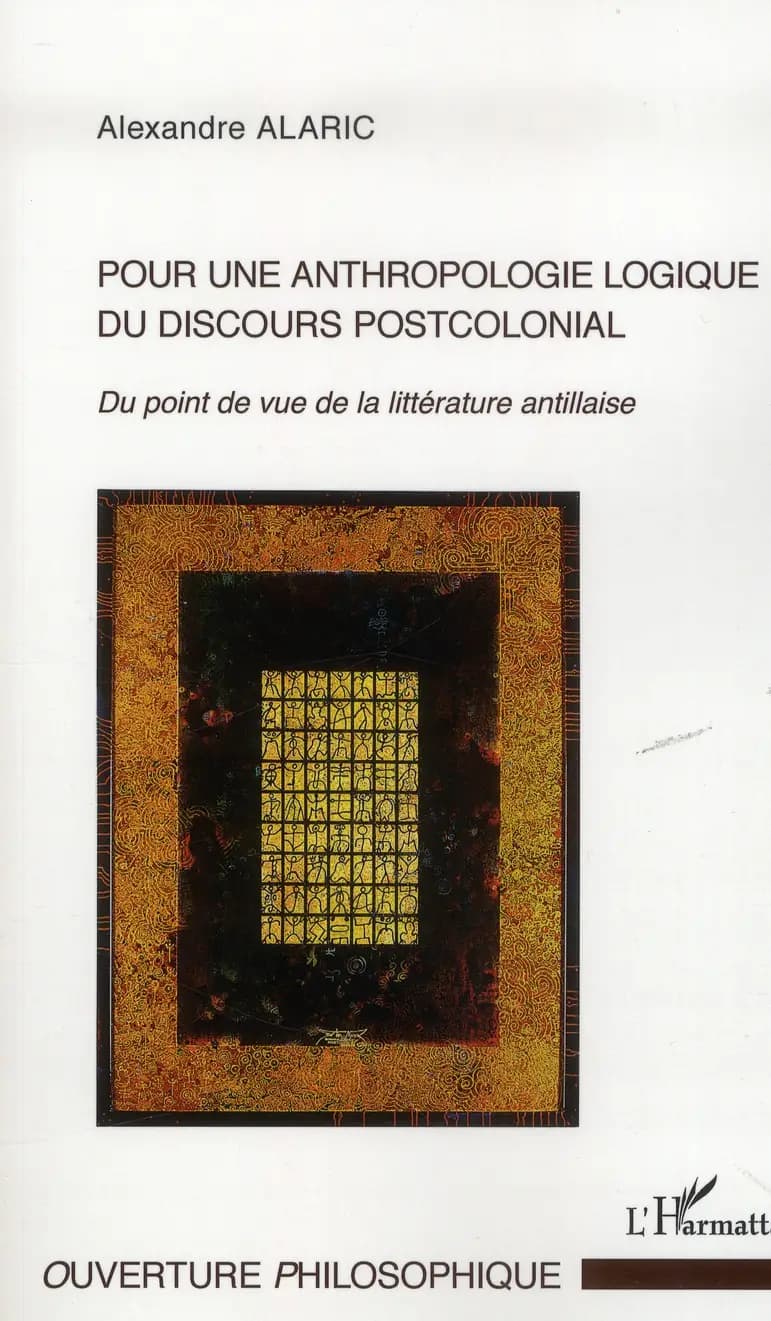Pour une anthropologie logique du discours postcolonial : du point de vue de la littérature antillaise