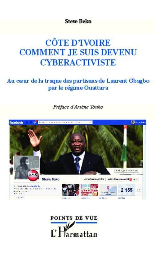Côte d'Ivoire : comment je suis devenu cyberactiviste : la traque des partisans de Laurent Gbagbo par le régime Ouattara