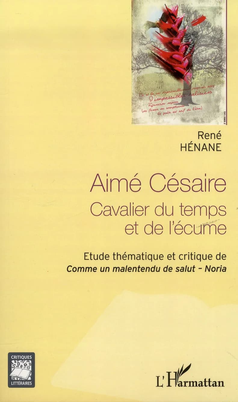 Aimé Césaire, cavalier du temps et de l'écume : étude thématique et critique de "Comme un malentendu de salut", "Noria"