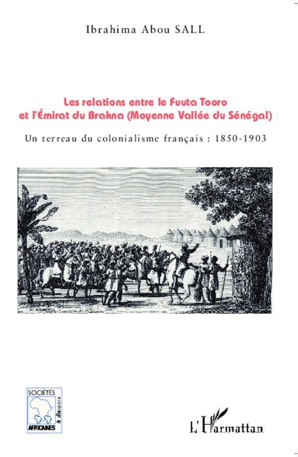 Les relations entre le Fuuta Tooro et l'émirat du Brakna, moyenne vallée du Sénégal : un terreau du colonialisme français, 1850-1903