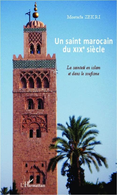 Un saint marocain du XIXe siècle : la sainteté en islam et dans le soufisme