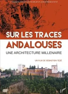 Sur les traces andalouses, une architecture millenaire