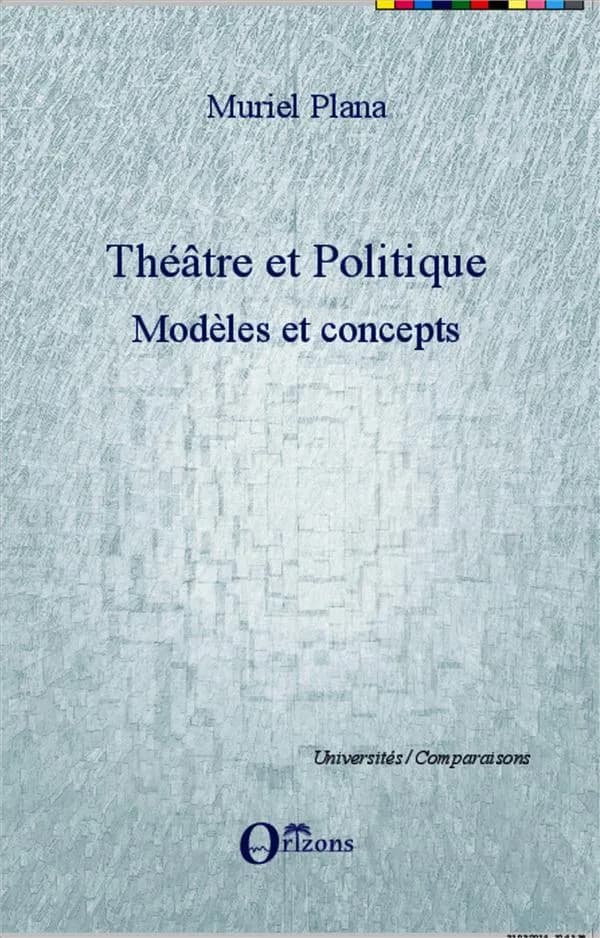 Théâtre et politique. Tome I, Modèles et concepts