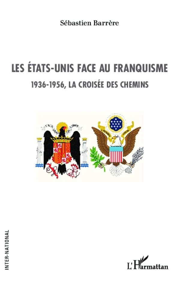 Les États-Unis face au franquisme : 1936-1956, la croisée des chemins