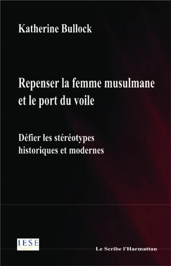 Repenser la femme musulmane et le port du voile : défier les stéréotypes historiques et modernes