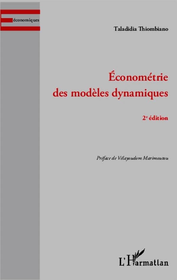 Économétrie des modèles dynamiques (2e éd.) Taladidia Thiombiano ; préface de Vélayoudom Marimoutou