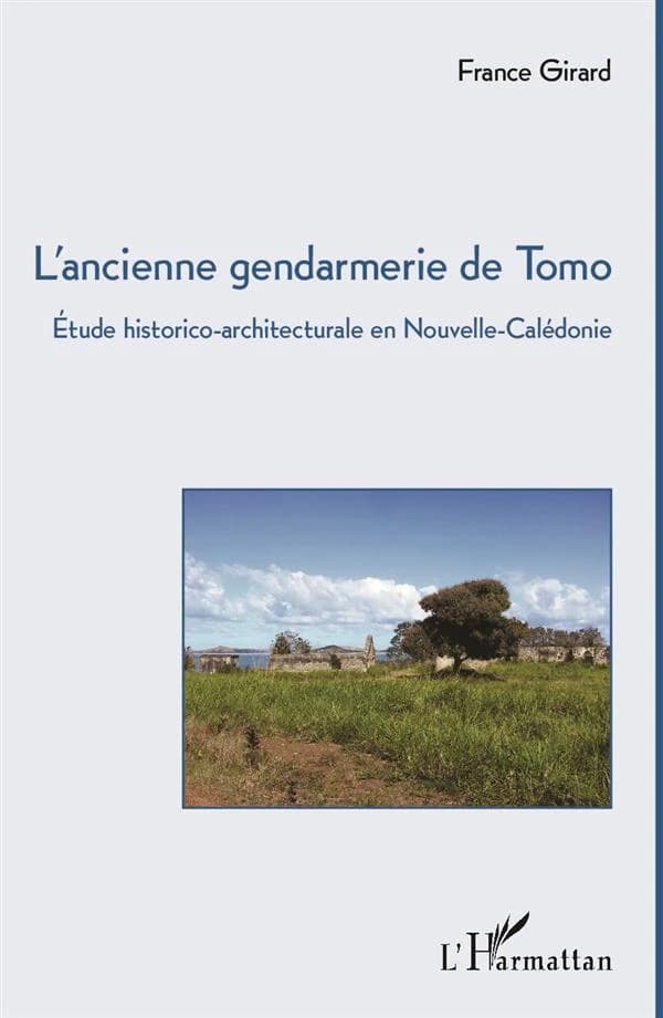 L'ancienne gendarmerie de Tomo : étude historico-architecturale en Nouvelle-Calédonie