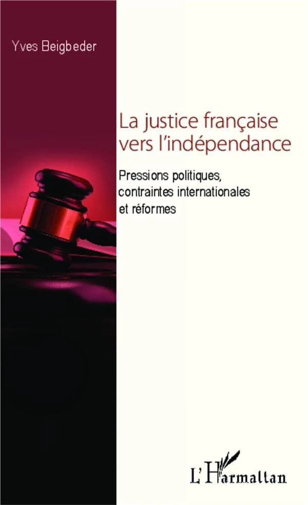 La justice française vers l'indépendance : pressions politiques, contraintes internationales et réformes