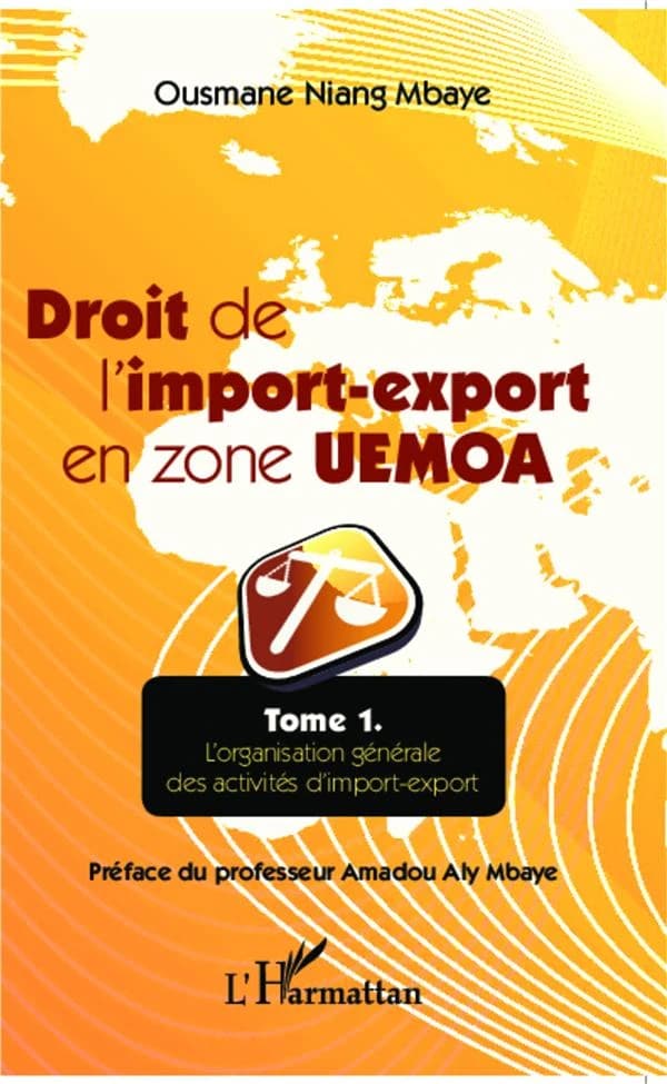 Droit de l'import-export en zone UEMOA. Tome 1, L'organisation générale des activités d'import-export