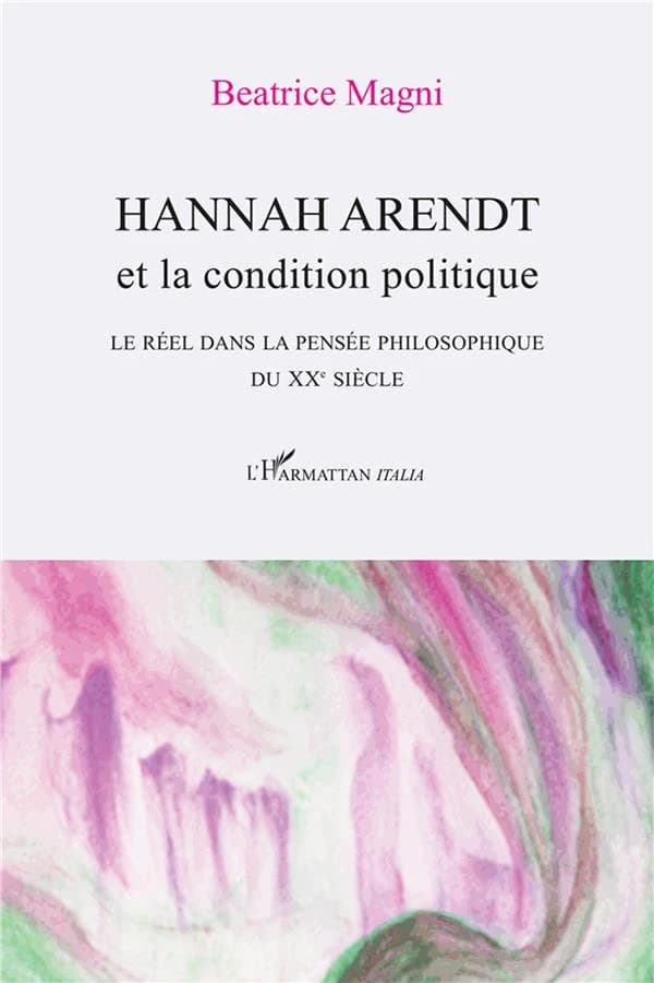 Hannah Arendt et la condition politique : le réel dans la pensée philosophique du XXe siècle