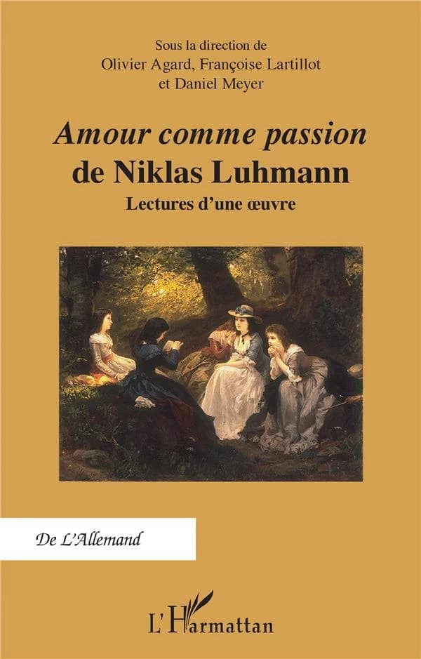 "Amour comme passion" de Niklas Luhmann : lectures d'une oeuvre