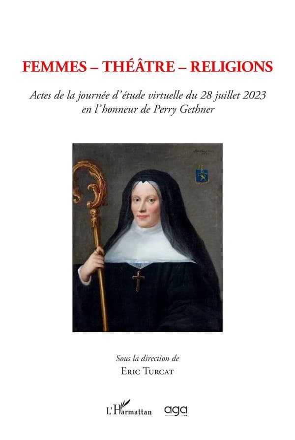 Femmes, théâtre, religions : actes de la journée d'étude virtuelle du 28 juillet 2023 en l'honneur de Perry Gethner