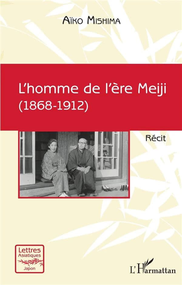 L'homme de l'ère Meiji : (1868-1912) : récit