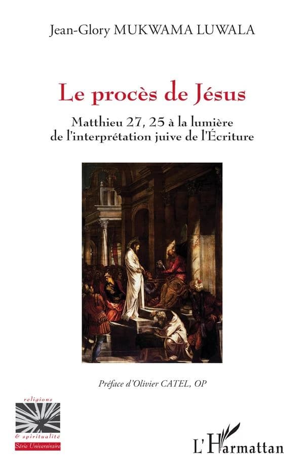 Le procès de Jésus : Mathieu 27, 25 à la lumière de l'interprétation juive de l'Écriture