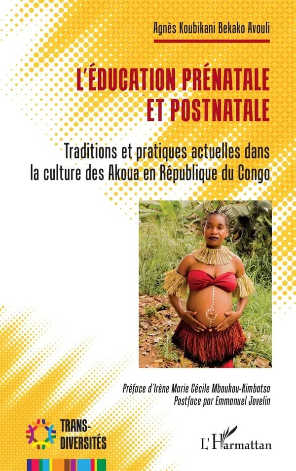 L'éducation prénatale et postnatale : traditions et pratiques actuelles dans la culture des Akoua en République du Congo