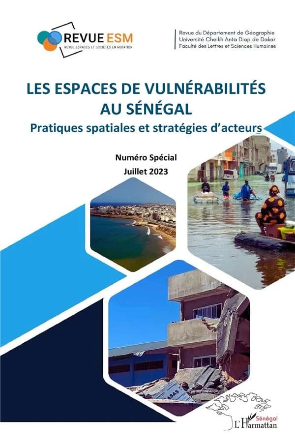 Espaces de vulnérabilités au Sénégal (Les) : pratiques spatiales et stratégies d’acteurs - Numéro Spécial Juillet 2023