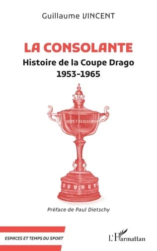 La consolante : histoire de la Coupe Drago, 1953-1965