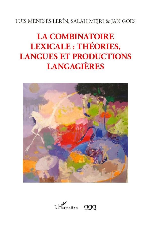La combinatoire lexicale : théories langues et productions langagières