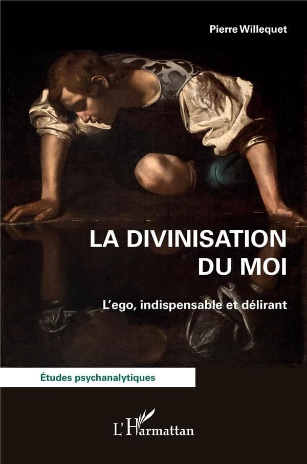 La divinisation du moi : l'ego, indispensable et délirant