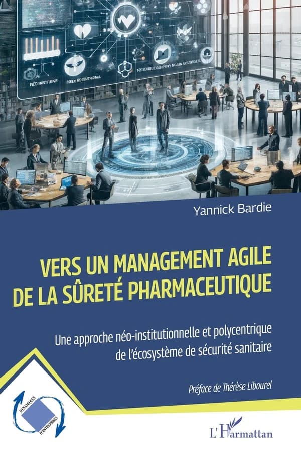 Vers un management agile de la sûreté pharmaceutique : une approche néo-institutionnelle et polycentrique de l'écosystème de sécurité sanitaire