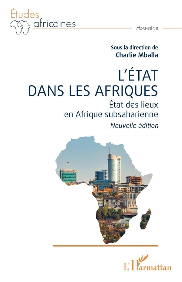 L'État dans les Afriques : état des lieux en Afrique subsaharienne (Nouvelle éd.) sous la direction de Charles Mballa
