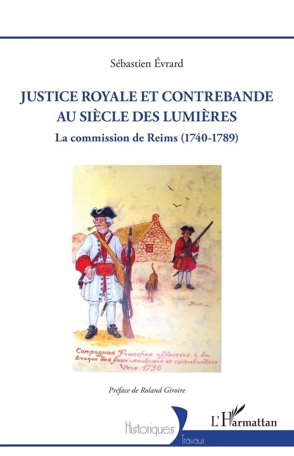 Justice royale et contrebande au siècle des Lumières : la commission de Reims, 1740-1789