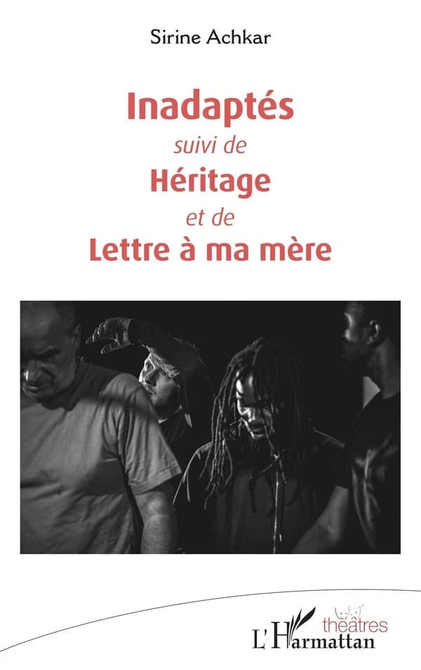 Inadaptés ; suivi de Héritage ; et de Lettre à ma mère