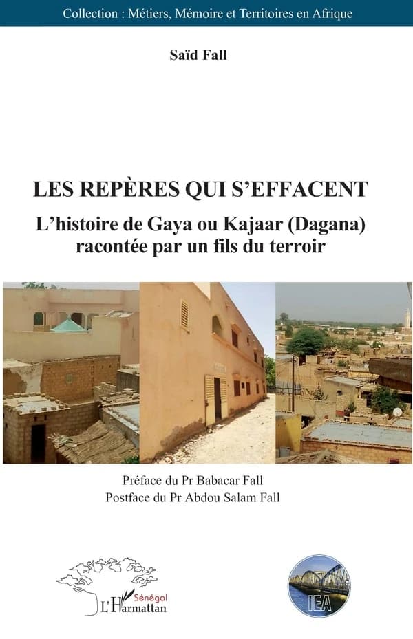 Les repères qui s'effacent : l'histoire de Gaya ou Kajaar, Dagana, racontée par un fils du terroir