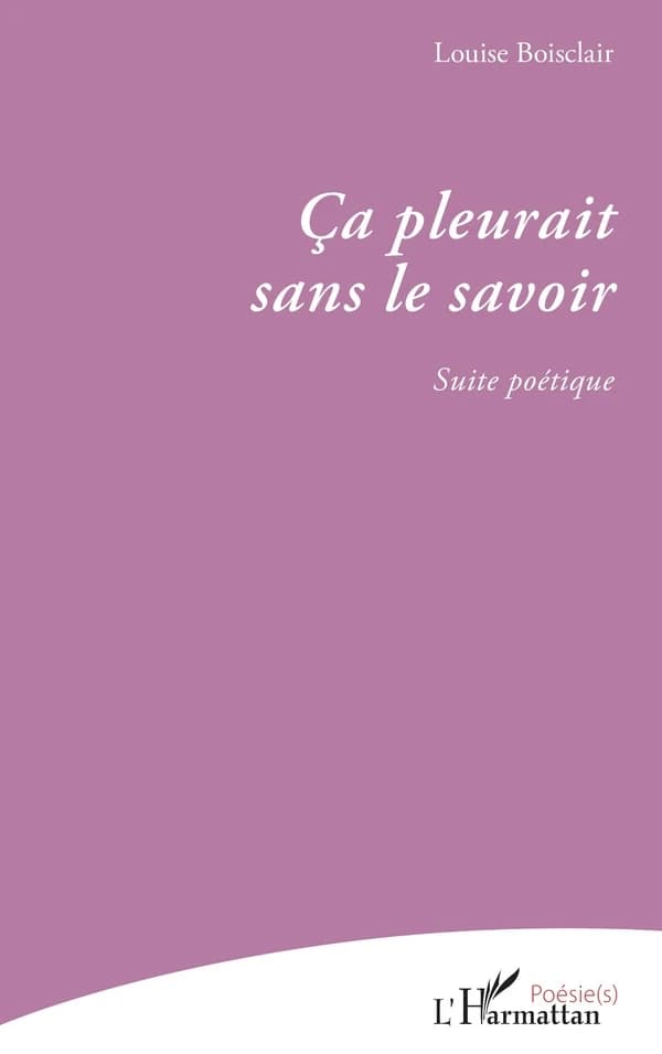 Ça pleurait sans le savoir : suite poétique