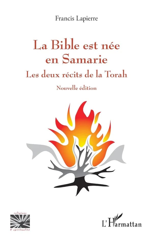 La Bible est née en Samarie : les deux récits de la Torah (Nouvelle éd.) Francis Lapierre
