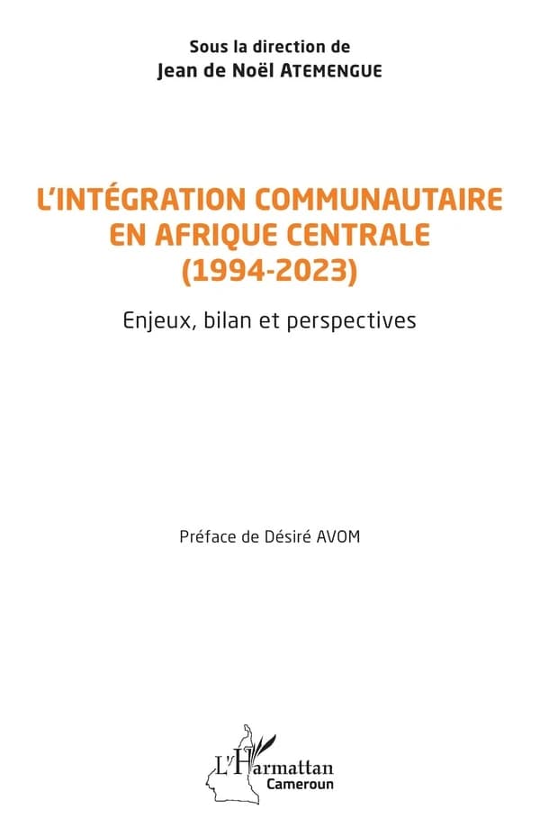 L'intégration communautaire en Afrique centrale, 1994-2023 : enjeux, bilan et perspectives