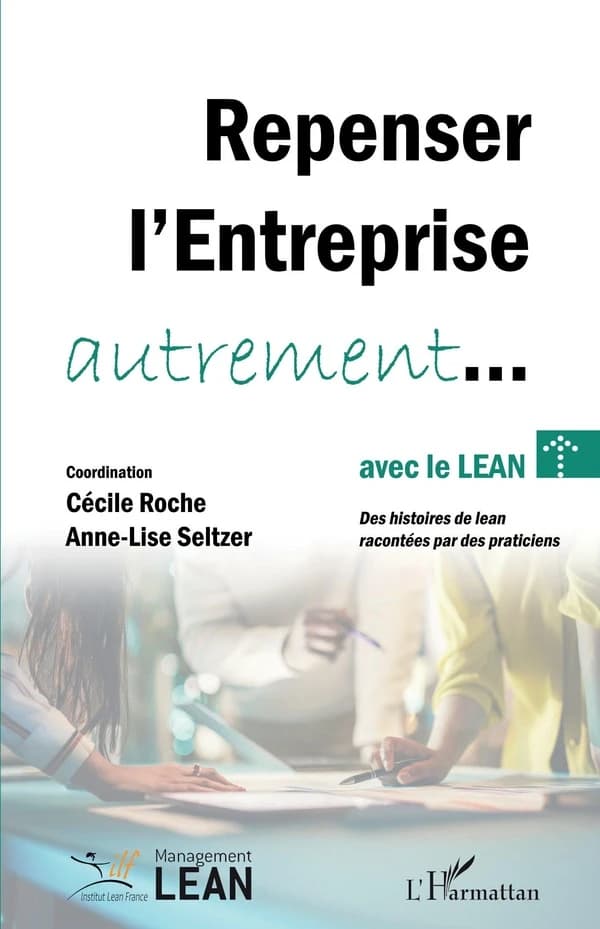 Repenser l'entreprise autrement, avec le lean : des histoires de lean racontées par des praticiens