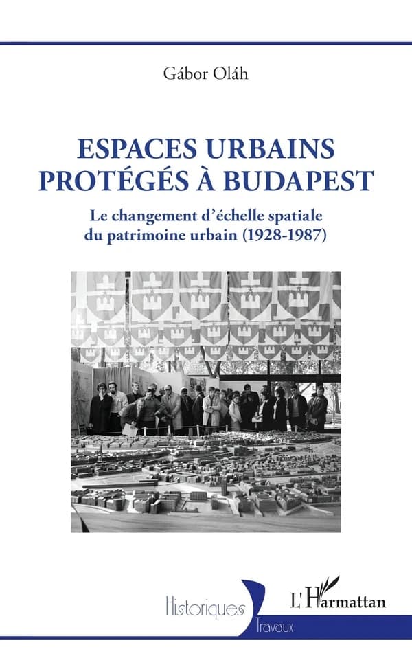 Espaces urbains protégés à Budapest : le changement d'échelle spatiale du patrimoine urbain, 1928-1987