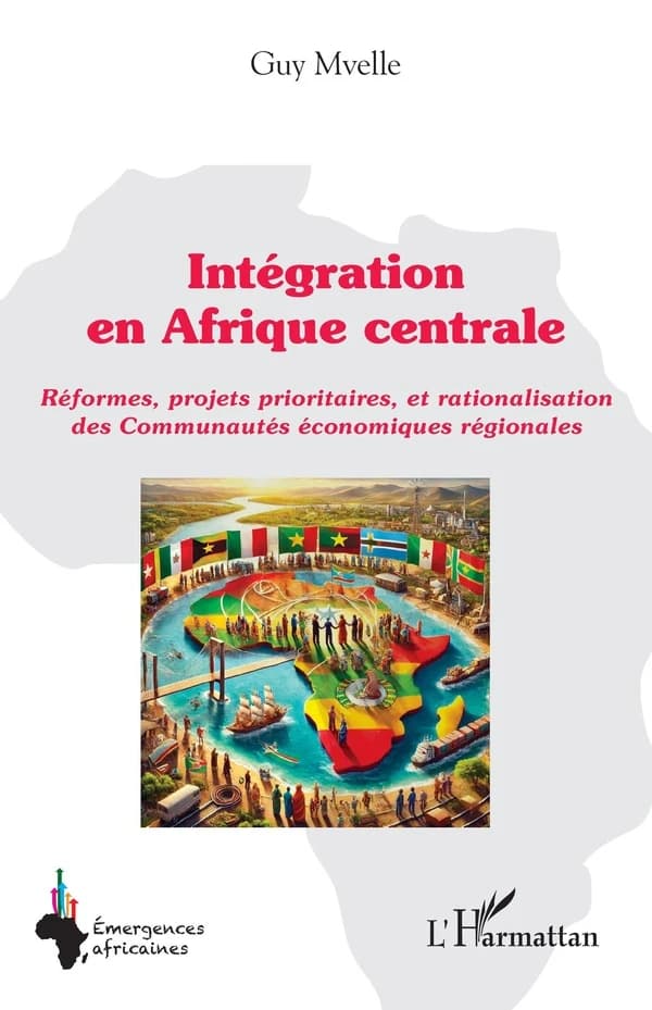 Intégration en Afrique centrale : réformes, projets prioritaires, et rationalisation des Communautés économiques régionales