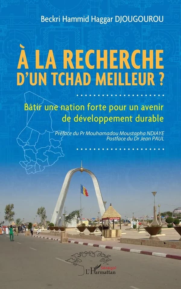 À la recherche d'un Tchad meilleur ? : bâtir une nation forte pour un avenir de développement durable
