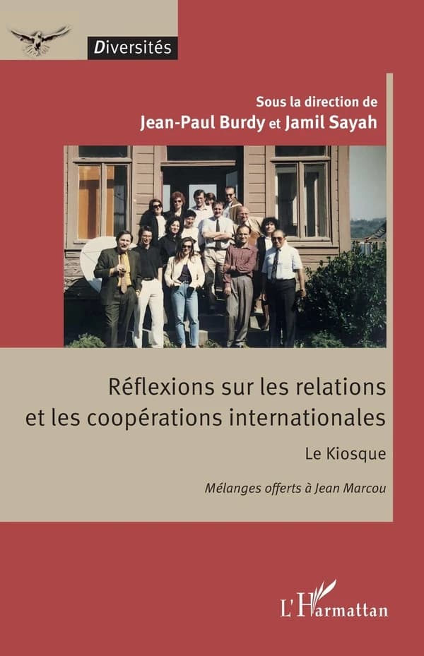 Réflexions sur les relations et les coopérations internationales : Le Kiosque - Mélanges offerts à Jean Marcou