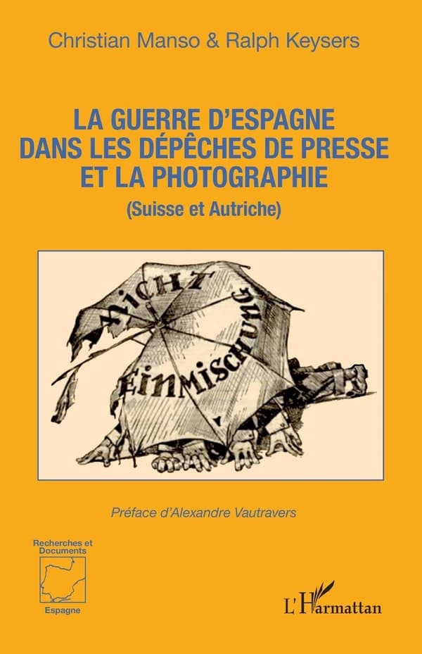 La guerre d'Espagne dans les dépêches de presse et la photographie : Suisse et Autriche