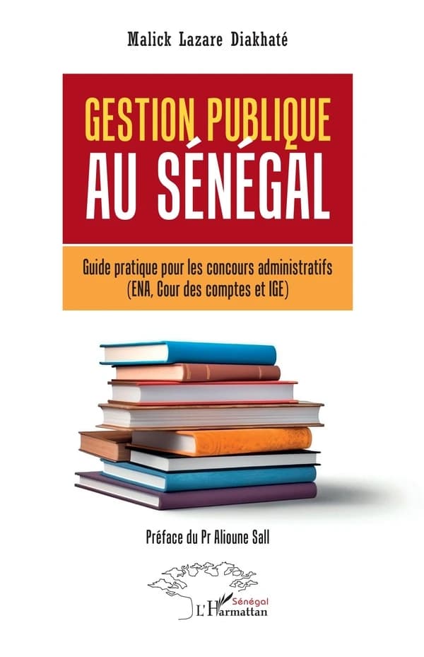 Gestion publique au Sénégal : guide pratique pour les concours administratifs, ENA, Cour des comptes et IGE