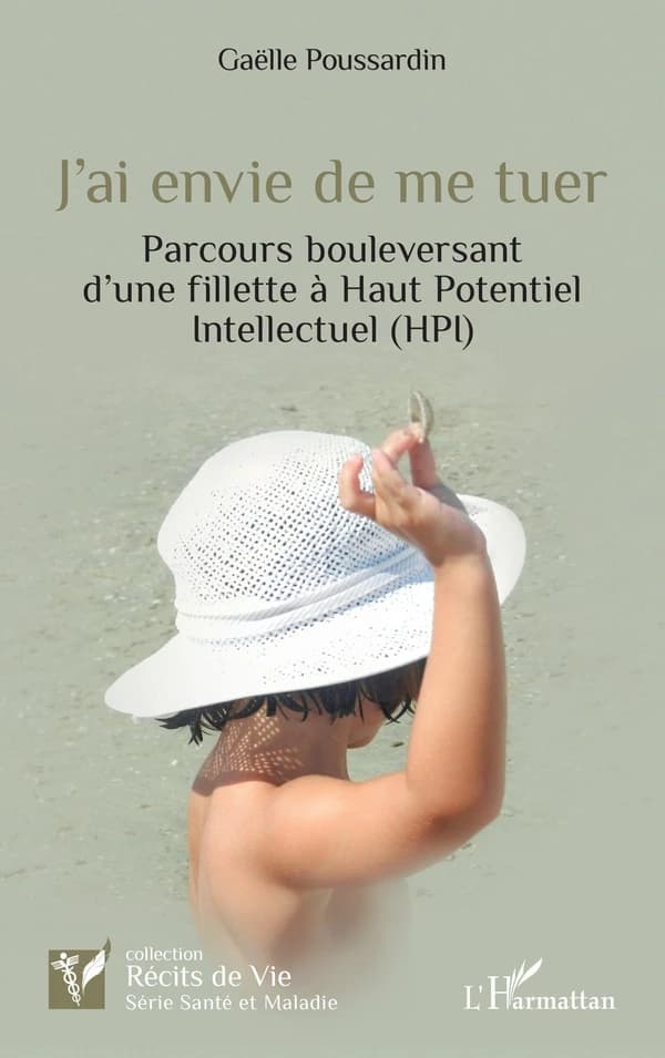 J'ai envie de me tuer : parcours bouleversant d'une fillette à haut potentiel intellectuel, HPI